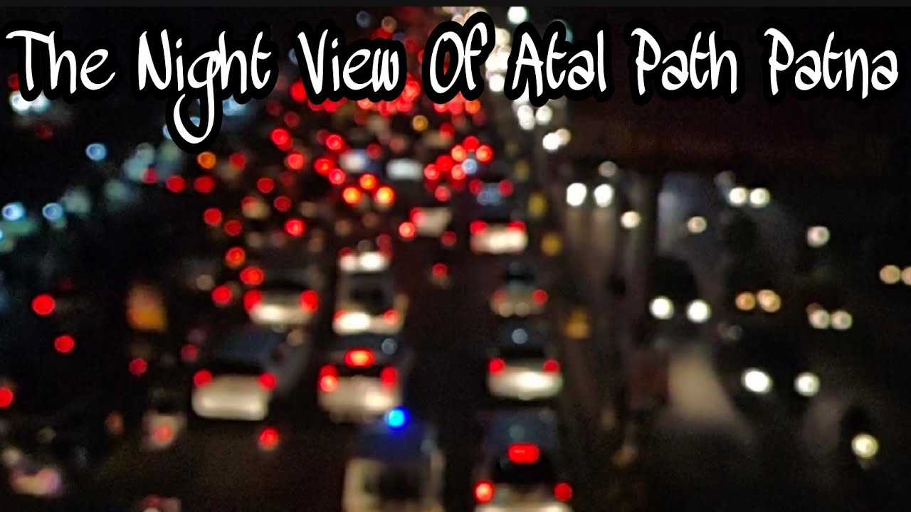 Night View Of Atal Path,Patna || R-Block - Digha Road || High-tech Road Of Bihar || Atul Vlogs ||