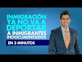 Inmigración ya no va a deportar a inmigrantes indocumentados