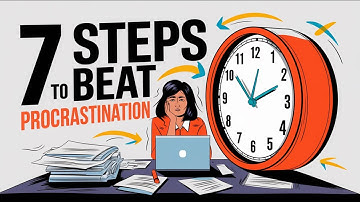 7 Steps to Overcome Procrastination and Get Things Done