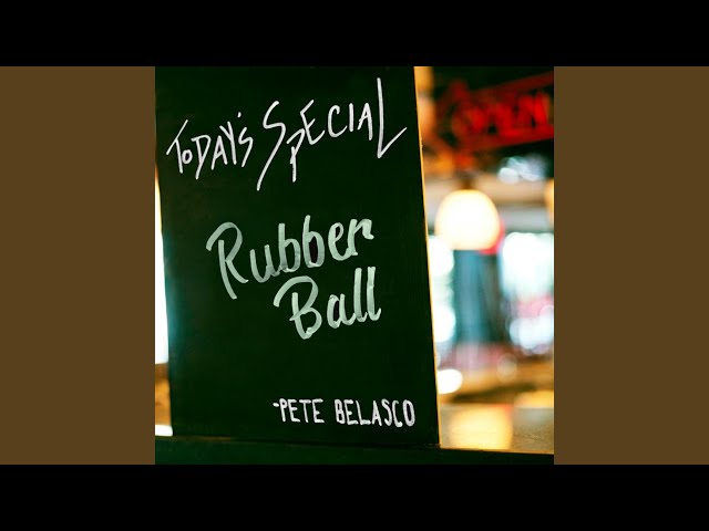 Pete Belasco - Rubber Ball