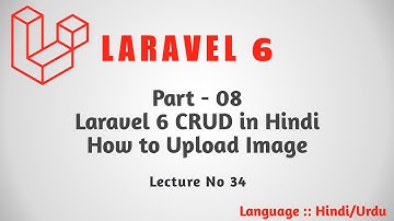 Laravel 6 Tutorial Part 34 : Laravel 6 CRUD | How to upload image with source code | Hindi Urdu