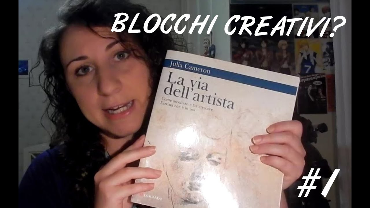 BLOCCHI CREATIVI? ECCO COME ELIMINARLI! - Introduzione a La via dell' artista 