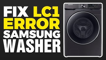 How To Fix LC1 Error On Samsung Washer