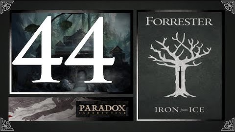 CK2, Game of Thrones: Forresters of Ironrath #44 - Vale is stronk
