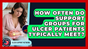 How Often Do Support Groups for Ulcer Patients Typically Meet? | Ulcer Support Network News