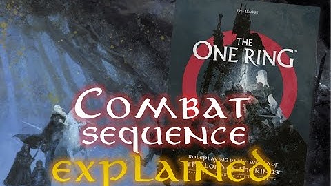 COMBAT SEQUENCE EXPLAINED - The One Ring, 2nd Edition Role-Playing Game
