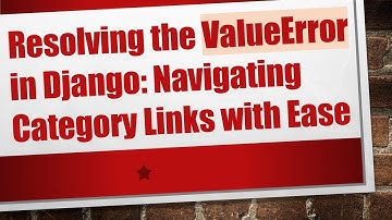 Resolving the ValueError in Django: Navigating Category Links with Ease