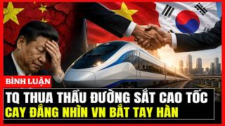 TQ Thua Thầu Đường Sắt Cao Tốc: Cay Đắng Nhìn VN Bắt Tay HÀN | Hiểu Rõ Hơn