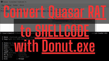 How to - Convert Quasar RAT into Shellcode with Donut.exe