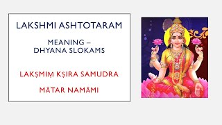 4. Lakshmi Ashtottaram Meaning Slokam -  Lakshmi Ksheera Samudraraja Tanayam & Matar Namami Kamale