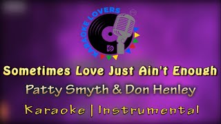 Karaoke | Sometimes Love Just Ain't Enough - Patty Smyth & Don Henley | Instrumental