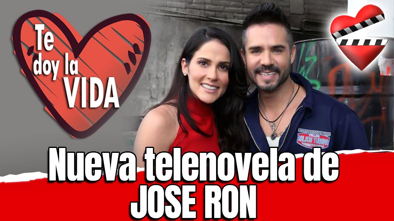 Te Doy La Vida Nueva Telenovela De Jose Ron Youtube