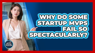 Why Do Some Startup MVPs Fail So Spectacularly? - The Startup Growth Hub