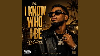 I Know Who I Be - WeGlobe