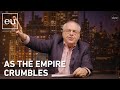 Economic update as the empire crumbles