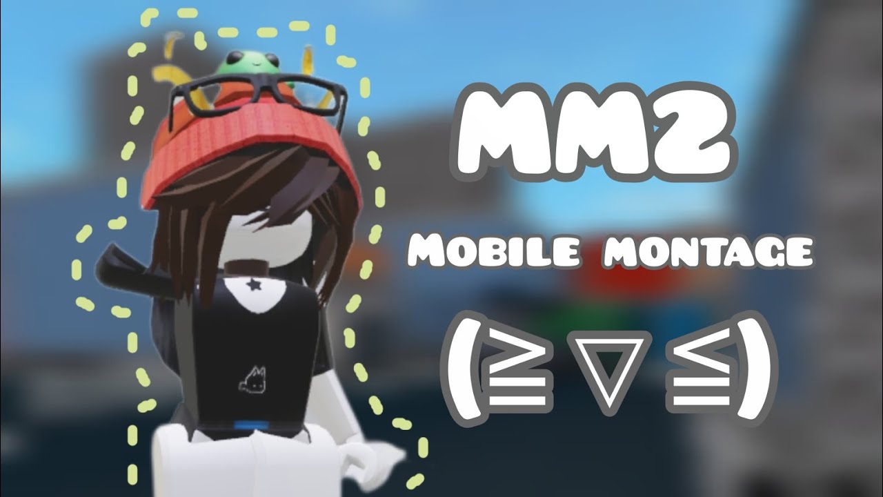 MM2 MOBILE MONTAGE 