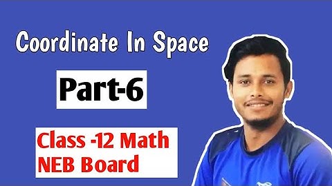 11 Math || Coordinate In Space part 6 class 12 NEB Board Nepal || Tuition Master