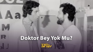 Doktor Bey Yok Mu? (1973) | TRT Arşiv Resimi