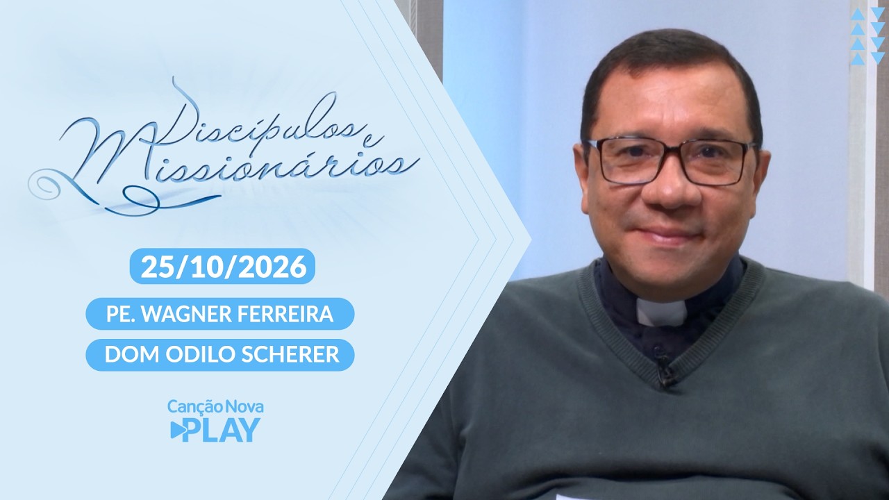 Discípulos e Missionários - Amarás o Senhor teu Deus de todo coração! - 25/10/2026
