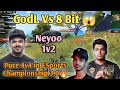 Godl vs 8bit pure 4v4 fight in t1 scrims  neyoo solo 1v2 clutch 