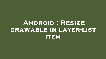 Android : Resize drawable in layer-list item