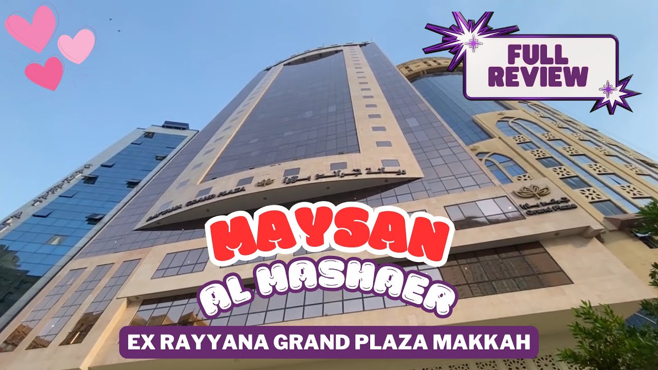 Maysan Al Mashaer Mekah Full Review - Ex Rayyana