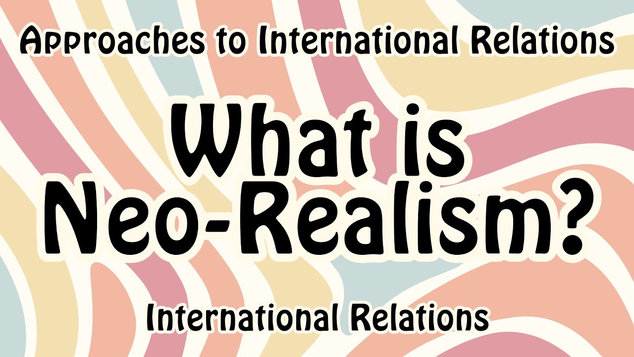 What is NeoRealism? I Neorealism I Approaches to IR I Structural
