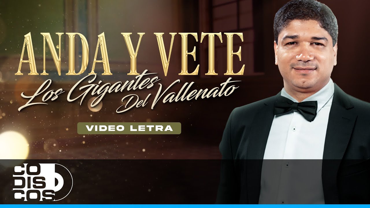 Anda Y Vete, Los Gigantes Del Vallenato