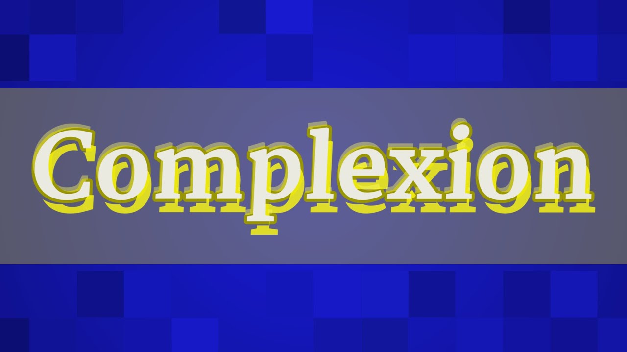Complexion Pronunciation • How To Pronounce Complexion