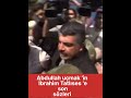 Abdullah U莽mak 谋n 陌brahim Tatl谋ses E Son S枚zleri Ibrahimtatl谋ses Shorts Abdullahu莽mak Abdullah U莽mak 谋n 陌brahim Tatl谋ses E Son S枚zleri Ibrahimtatl谋ses Shorts Abdullahu莽mak