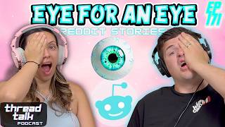 An Eye for an Eye! || ThreadTalk Podcast EP171