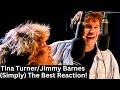 Tina Turner/Jimmy Barnes Reaction - (Simply) The Best Song/Video Reaction! RIP Tina