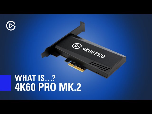 Elgato 4K60 Pro MK.2 Introduction and Overview