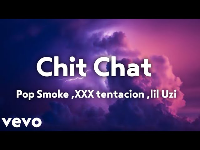 Pop Smoke Chit Chat ft XXXTENTACION NLE Choppa Lil Uzi [prod. last dude](Unreleased) class=