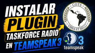 [COTS] Tutorial - ¿Cómo instalar plugin Taskforce en Teamspeak 3 (TS3)?