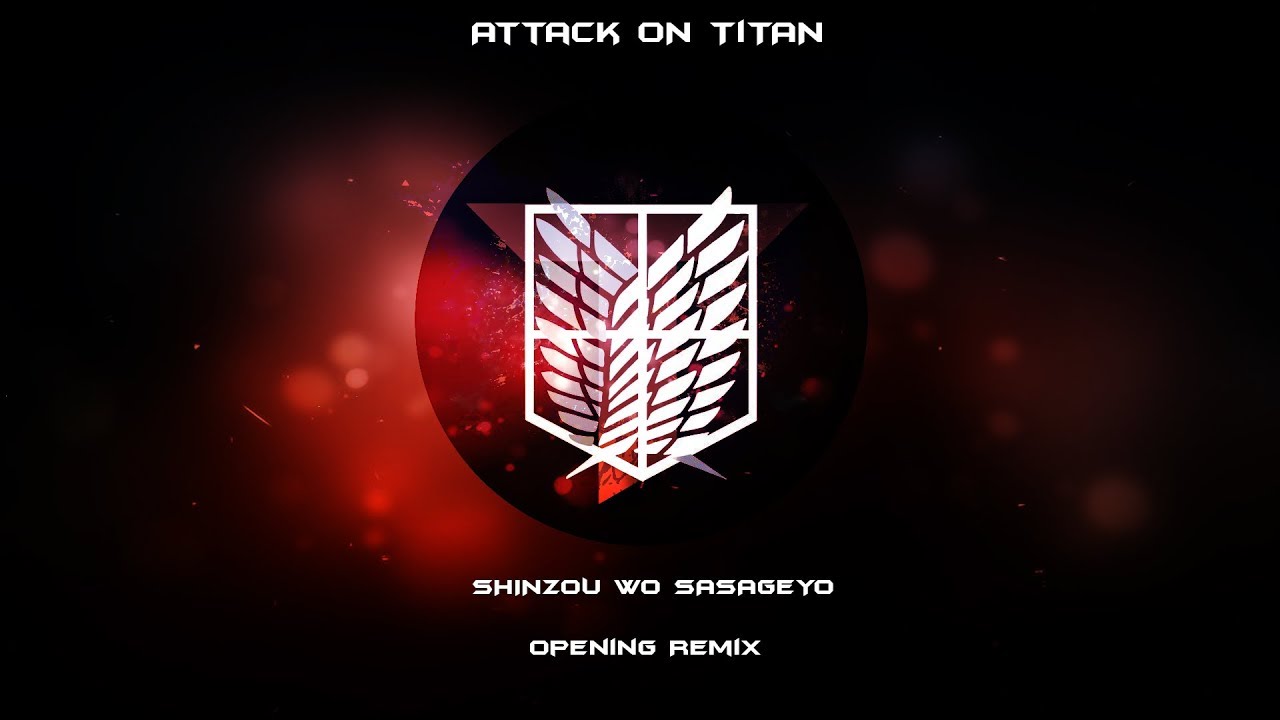 Attack on Titan Opening Remix -" Shinzou wo Sasageyo "- Titans