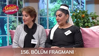 Gelinim Mutfakta 156. Bölüm Fragmanı