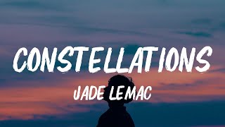 Jade LeMac - Constellations (Lyrics) Resimi