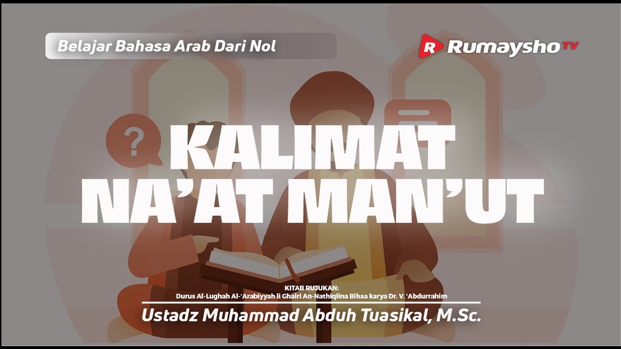 Durusul Lughah 22. Kalimat Na'at Man'ut  - Ustadz Muhammad Abduh Tuasikal