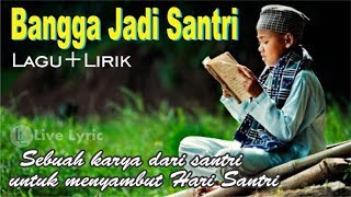 BANGGA JADI SANTRI -  Lirik (Lagu Dari Santri, Oleh Santri, Untuk Santri dan NKRI)