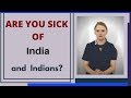 Are you sick of India and Indians- Karolina Goswami