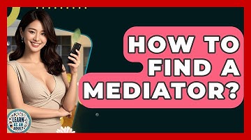 How To Find A Mediator? - Learn As An Adult