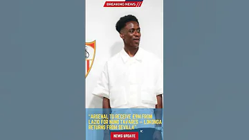 Arsenal To Receive 9M From Lazio For Nuno Tavares Lokonga Returns From Sevilla Footballunbound 