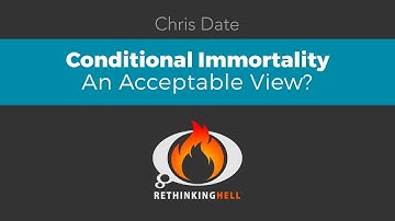 Conditional Immortality–An Acceptable View?
