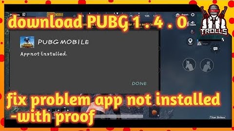 HOW TO DOWNLOAD PUBG MOBILE 1.4.0 || THA APP NOT INSTALLED PROBLEM FIXED WITH PROOF||