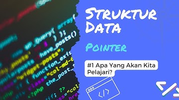 Apa Yang Akan Kita Pelajari? | Struktur Data (Pointer) #1