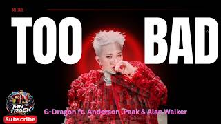 G-DRAGON, Anderson.Paak \u0026 Alan Walker - TOO BAD - Alan Walker Remix