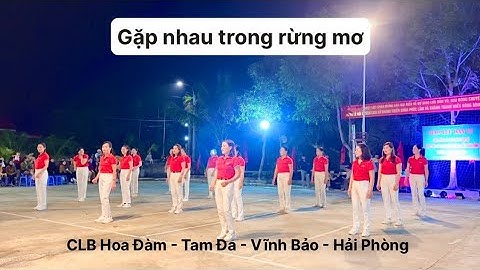 Gặp nhau giữa rừng mơ | Nhảy dân vũ 18 bước cực đẹp của CLB dân vũ Hoa Đàm | Hang Moon TV