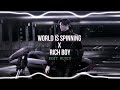WORLD IS SPINNING X RICH BOY Dmad X Payton Moormeier Edit Audio WORLD IS SPINNING X RICH BOY Dmad X Payton Moormeier Edit Audio