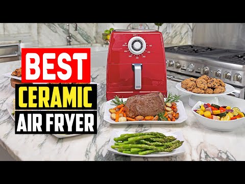 Top 5 Best Ceramic Air Fryer Reviews in 2023 